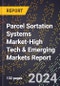 2024 Global Forecast for Parcel Sortation Systems Market (2025-2030 Outlook)-High Tech & Emerging Markets Report - Product Thumbnail Image