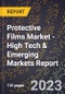2023 Global Forecast for Protective Films Market (2024-2029 Outlook) - High Tech & Emerging Markets Report - Product Image