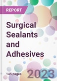 Surgical Sealants and Adhesives Market Analysis & Forecast to 2023-2033: Market by Type, by Application, by End-user, and by Region- Product Image