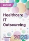 Healthcare IT Outsourcing Market Analysis & Forecast to 2023-2033: Market by Product, by Service. by End-User, and by Region - Product Thumbnail Image