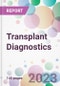 Transplant Diagnostics Market Analysis & Forecast to 2023-2033: Market by Product Type, by Technology, by End-User, and by Region - Product Thumbnail Image