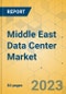 Middle East Data Center Market - Focused Insights 2023-2028 - Product Image