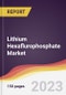 Lithium Hexaflurophosphate Market: Trends, Opportunities and Competitive Analysis 2023-2028 - Product Image