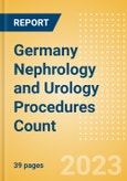 Germany Nephrology and Urology Procedures Count by Segments (Renal Dialysis Procedures, Nephrolithiasis Procedures and Urinary Tract Stenting Procedures) and Forecast to 2030- Product Image