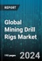 Global Mining Drill Rigs Market by Drilling Method (Core Drilling, Reverse Circulation Drilling), Drilling Fluid (Air Drilling, Oil-based Mud, Water-based Mud), Mode of Operation, Power Transmission, System, Application - Forecast 2024-2030 - Product Thumbnail Image