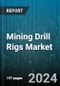 Mining Drill Rigs Market by Drilling Method, Drilling Fluid, Mode of Operation, Power Transmission, System, Application - Global Forecast 2025-2030 - Product Image