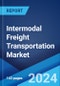 Intermodal Freight Transportation Market Report by Component, Transportation Mode, End User, and Region 2024-2032 - Product Image