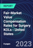 Fair-Market Value Compensation Rates for Surgery KOLs - United States- Product Image