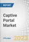 Captive Portal Market by Offering (Platform, Services), End-use (Travel & Transportation, Hospitality & Leisure, Coworking Spaces, Shopping Malls & Retail Outlets, Entertainment, ISPs) and Region - Forecast to 2028 - Product Thumbnail Image