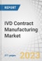 IVD Contract Manufacturing Market by Device Type (Consumables, Equipment), Technology (Immunoassay, Clinical Chemistry, Molecular Diagnostics, Microbiology, Hematology, Coagulation), Service (Manufacturing, Assay Development) - Forecast to 2028 - Product Thumbnail Image