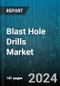 Blast Hole Drills Market by Type, Mode of Operation, Power Transmission, Drilling Methods, Application - Global Forecast 2025-2030 - Product Thumbnail Image