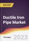 Ductile Iron Pipe Market: Trends, Opportunities and Competitive Analysis (2023-2028) - Product Thumbnail Image