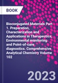 Bioconjugated Materials Part 1. Preparation, Characterization and Applications in Therapeutics, Environmental monitoring and Point-of-care diagnostics. Comprehensive Analytical Chemistry Volume 102- Product Image