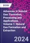 Advances in Natural Gas: Formation, Processing and Applications. Volume 1: Natural Gas Formation and Extraction - Product Image