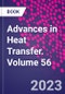 Advances in Heat Transfer. Volume 56 - Product Thumbnail Image