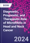 Diagnostic, Prognostic, and Therapeutic Role of MicroRNAs in Head and Neck Cancer - Product Image