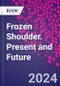 Frozen Shoulder. Present and Future - Product Thumbnail Image