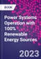 Power Systems Operation with 100% Renewable Energy Sources - Product Thumbnail Image