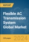 Flexible AC Transmission System (FACTS) Global Market Report 2024 - Product Image