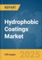 Hydrophobic Coatings Market Report 2025 - Product Thumbnail Image