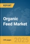 Organic Feed Market Report 2025 - Product Image