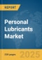 Personal Lubricants Market Report 2025 - Product Image