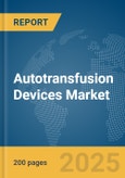 Autotransfusion Devices Market Report 2025- Product Image