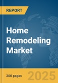 Home Remodeling Market Report 2025- Product Image