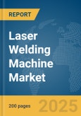 Laser Welding Machine Market Report 2025- Product Image