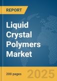 Liquid Crystal Polymers Market Report 2025- Product Image