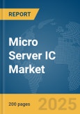 Micro Server IC Market Report 2025- Product Image