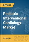 Pediatric Interventional Cardiology Market Report 2025- Product Image