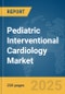 Pediatric Interventional Cardiology Market Report 2025 - Product Thumbnail Image