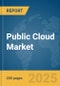 Public Cloud Market Report 2025 - Product Image