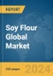 Soy Flour Global Market Report 2024 - Product Image