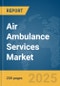 Air Ambulance Services Market Report 2025 - Product Thumbnail Image