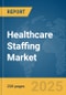 Healthcare Staffing Market Report 2025 - Product Thumbnail Image