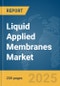 Liquid Applied Membranes Market Report 2025 - Product Image