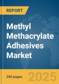 Methyl Methacrylate Adhesives Market Report 2025- Product Image