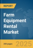 Farm Equipment Rental Market Report 2025- Product Image