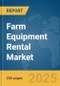 Farm Equipment Rental Market Report 2025 - Product Image