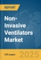 Non-Invasive Ventilators Market Report 2025 - Product Image