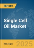 Single Cell Oil Market Report 2025- Product Image