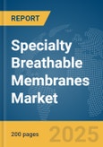 Specialty Breathable Membranes Market Report 2025- Product Image