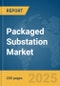 Packaged Substation Market Report 2025 - Product Image