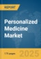 Personalized Medicine Market Report 2025 - Product Image