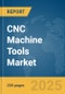 CNC Machine Tools Market Report 2025 - Product Thumbnail Image