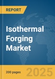 Isothermal Forging Market Report 2025- Product Image