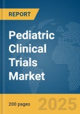 Pediatric Clinical Trials Market Report 2025- Product Image