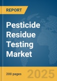 Pesticide Residue Testing Market Report 2025- Product Image